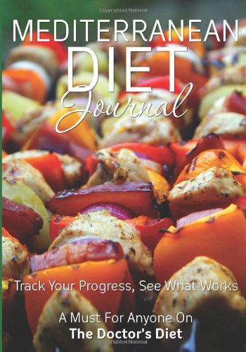 Cover for Speedy Publishing LLC · Mediterranean Diet Journal: Track Your Progress See What Works: A Must for Anyone on the Mediterranean Diet (Paperback Book) (2014)