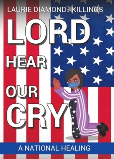 Cover for Laurie Diamond - Killings · Lord Hear Our Cry: A National Healing (Paperback Book) (2020)