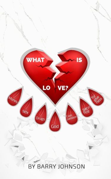 What is Love? - Barry Johnson - Books - Book Patch - 9781637906323 - July 27, 2021