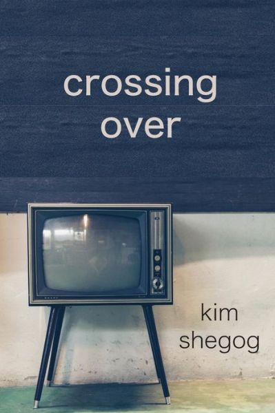 Cover for Kim Shegog · Crossing Over (Paperback Book) (2022)