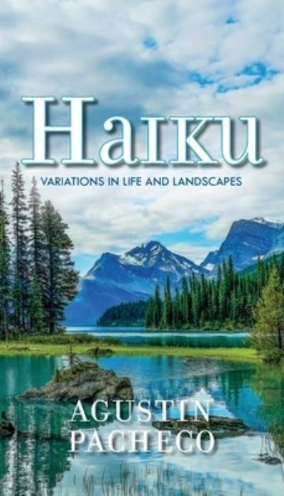 Haiku - Agustin Pacheco - Livros - Palmetto Publishing - 9781638376323 - 2 de novembro de 2021