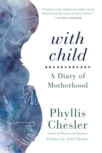 With Child: A Diary of Motherhood - Phyllis Chesler - Books - Chicago Review Press - 9781641600323 - September 4, 2018