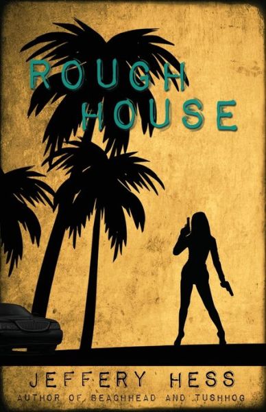 Roughhouse - Jeffery Hess - Books - Down & Out Books - 9781643961323 - May 10, 2021