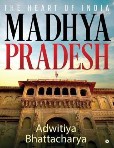 Cover for Adwitiya Bhattacharya · Madhya Pradesh (Taschenbuch) (2018)