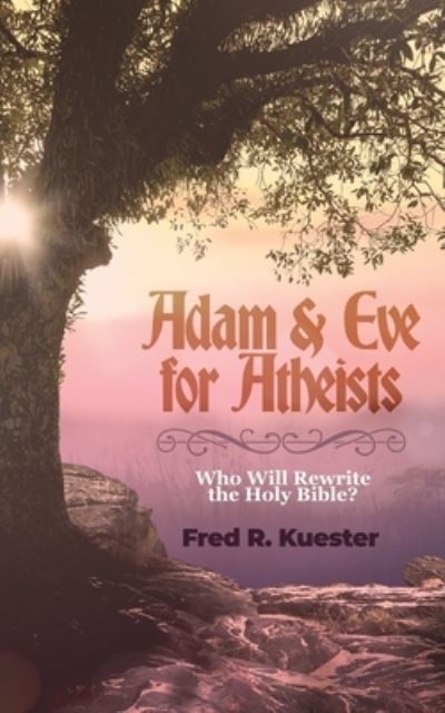 Cover for Fred R Kuester · Adam and Eve for Atheists (Paperback Book) (2019)