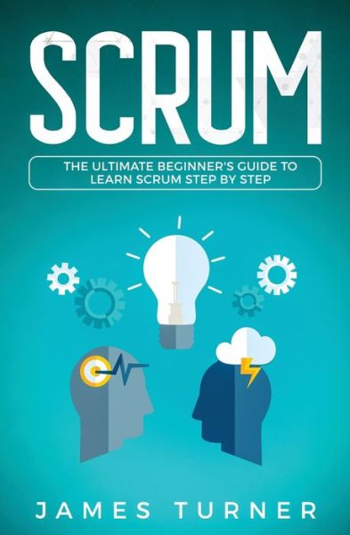 Scrum - James Turner - Böcker - nelly B.L. International Consulting LTD. - 9781647710323 - 8 december 2019