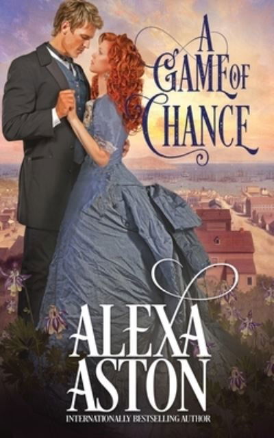 A Game of Chance - Alexa Aston - Books - Oliver-Heber Books - 9781648391323 - October 12, 2021