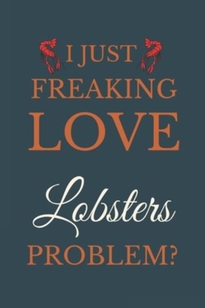 Cover for Nzspace Publisher · I Just Freakin Love Lobsters Problem? (Paperback Book) (2020)