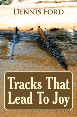 Cover for Dennis Ford · Tracks That Lead to Joy (Paperback Book) (2020)