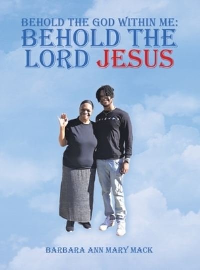 Behold the God Within Me - Barbara Ann Mary Mack - Bücher - AuthorHouse - 9781665572323 - 31. Oktober 2022