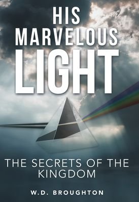 Cover for W D Broughton · His Marvelous Light (Hardcover Book) (2021)