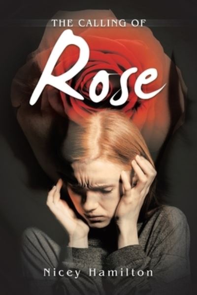 Calling of Rose - Nicey Hamilton - Books - Xlibris Corporation LLC - 9781669839323 - July 26, 2022