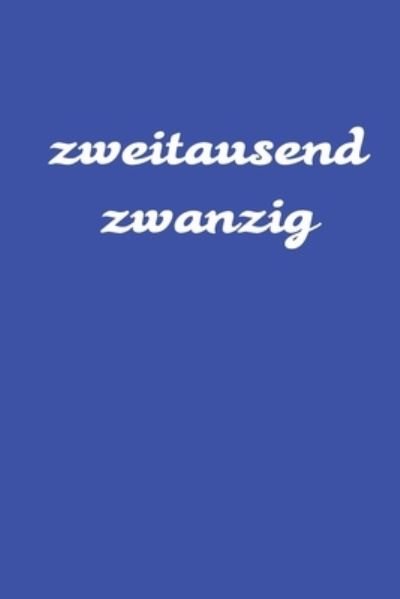Zweitausend Zwanzig - Tagesplaner By Jilsun - Books - Independently Published - 9781678707323 - December 21, 2019