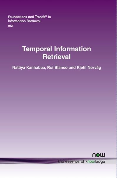 Cover for Nattiya Kanhabua · Temporal Information Retrieval - Foundations and Trends (R) in Information Retrieval (Taschenbuch) (2015)