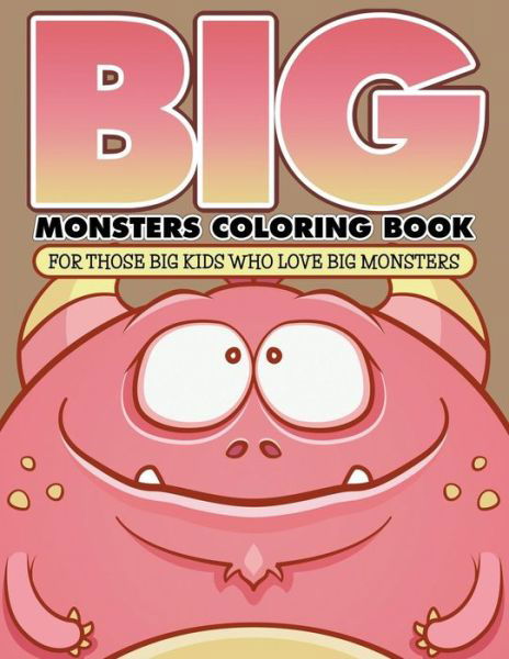 Cover for Bowe Packer · `big` Monsters Coloring Book: for Those Big Kids Who Love Big Monsters (Taschenbuch) (2015)