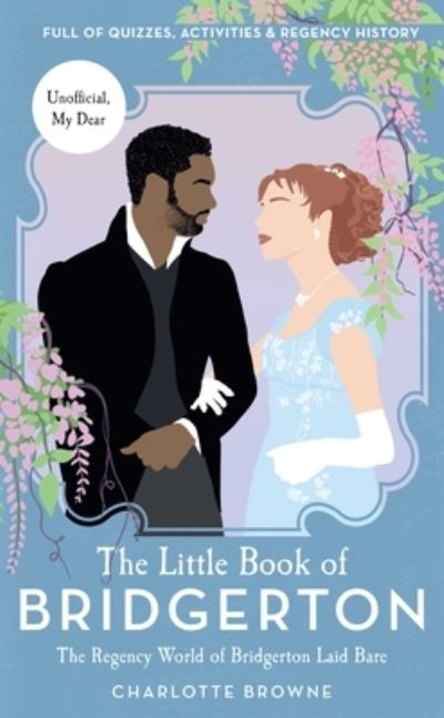 Cover for Charlotte Browne · The Little Book of Bridgerton (Hardcover Book) (2021)