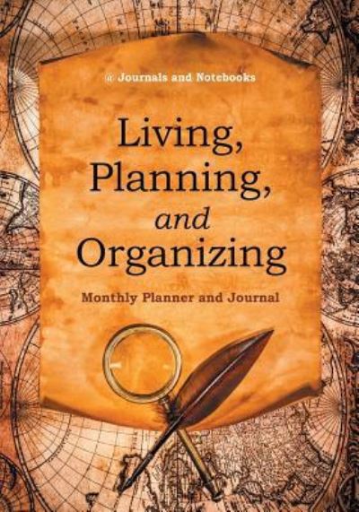 Cover for @ Journals and Notebooks · Living, Planning, and Organizing. Monthly Planner and Journal (Paperback Book) (2016)