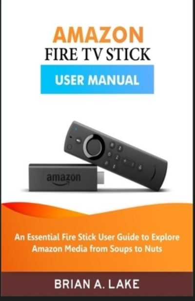 Cover for Brian a Lake · Amazon Fire TV Stick User Manual (Paperback Book) (2019)