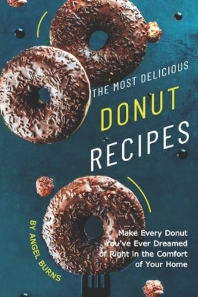 Cover for Angel Burns · The Most Delicious Donut Recipes (Paperback Book) (2019)