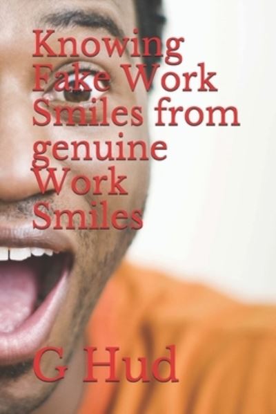 Cover for G Hud · Knowing Fake Work Smiles from genuine Work Smiles (Pocketbok) (2019)