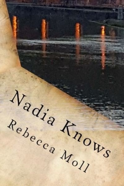 Nadia Knows - Rebecca Moll - Bøger - Createspace Independent Publishing Platf - 9781721139323 - 12. september 2018
