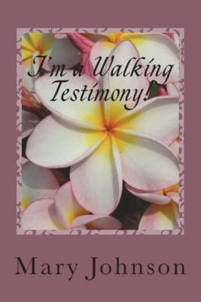 Cover for Mary Johnson · I'm a Walking Testimony! (Paperback Book) (2018)