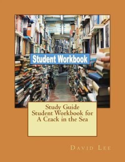 Study Guide Student Workbook for A Crack in the Sea - David Lee - Bøger - Createspace Independent Publishing Platf - 9781725933323 - 19. august 2018