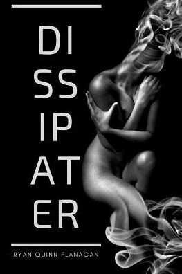 Cover for Ryan Quinn Flanagan · Dissipater (Pocketbok) (2018)