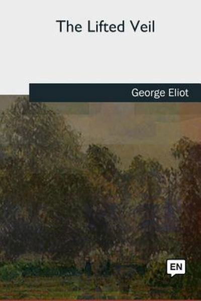 Cover for George Eliot · The Lifted Veil (Paperback Book) (2018)
