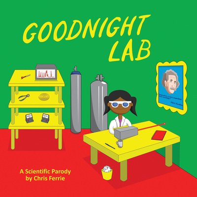 Cover for Chris Ferrie · Goodnight Lab: A Scientific Parody (Board book) (2019)
