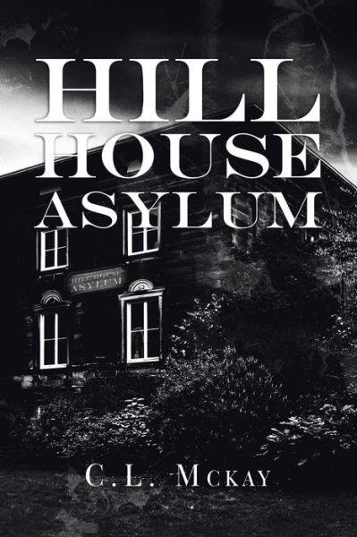 Cover for C L McKay · Hill House Asylum (Paperback Book) (2019)