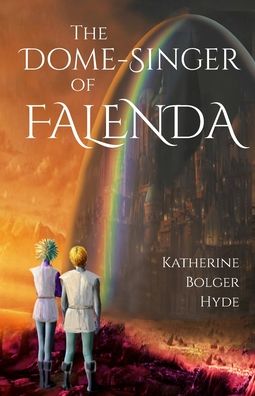 Cover for Katherine Bolger Hyde · The Dome-Singer of Falenda (Paperback Book) (2019)