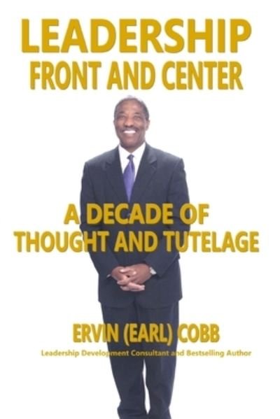Cover for Cobb, Ervin (Earl) · Leadership Front and Center: A Decade of Thought and Tutelage (Taschenbuch) (2020)