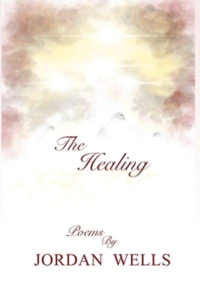 Cover for Jordan Wells · The Healing (Inbunden Bok) (2020)