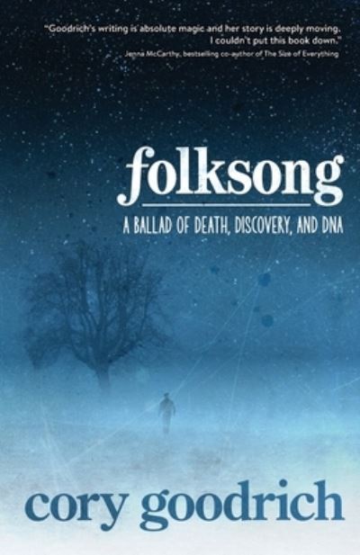 Folksong A Ballad of Death, Discovery, and DNA - Cory Goodrich - Books - Finn-Phyllis Press, Incorporated - 9781735974323 - January 11, 2021