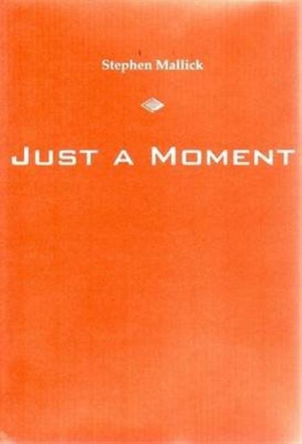 Cover for Stephen Mallick · Just a Moment (Paperback Book) (2016)