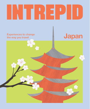 Cover for Intrepid · Intrepid Japan: Experiences to Change the Way You Travel - Intrepid (Paperback Book) (2025)