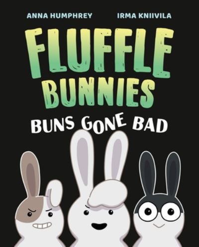 Cover for Anna Humphrey · Buns Gone Bad (Fluffle Bunnies, Book #1) (Paperback Book) (2024)