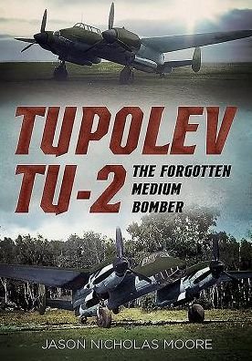Cover for Jason Nicholas Moore · Tupolev Tu-2: The Forgotten Medium Bomber (Inbunden Bok) (2016)