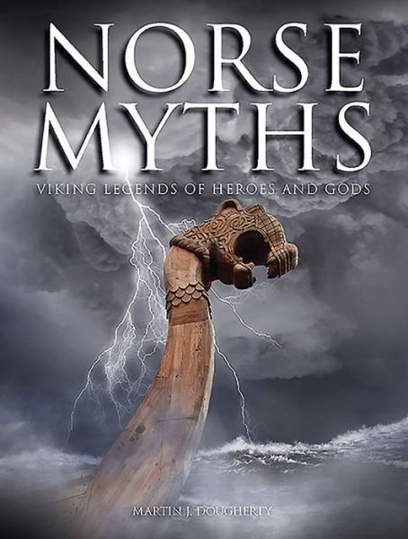 Cover for Martin J Dougherty · Norse Myths: Viking Legends of Heroes and Gods - Histories (Innbunden bok) (2016)
