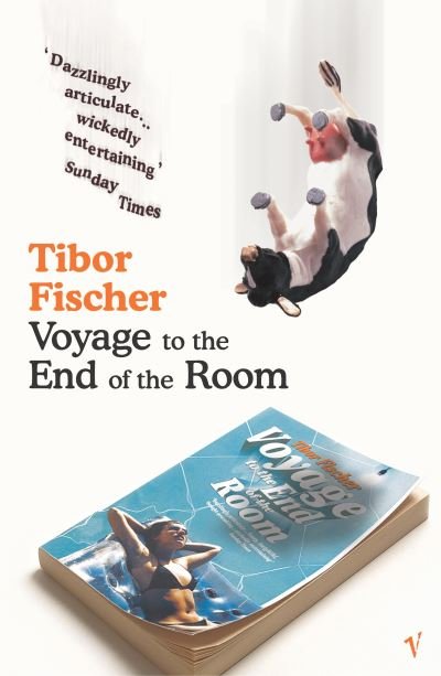 Cover for Tibor Fischer · Voyage to the End of the Room (Paperback Bog) (2017)