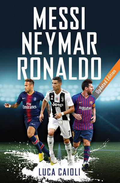 Messi, Neymar, Ronaldo: Updated Edition - Luca Caioli - Luca Caioli - Böcker - Icon Books - 9781785784323 - 4 oktober 2018