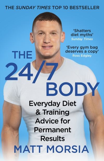 Cover for Matt Morsia · The 24/7 Body: The Sunday Times bestselling guide to diet and training (Paperback Book) (2021)