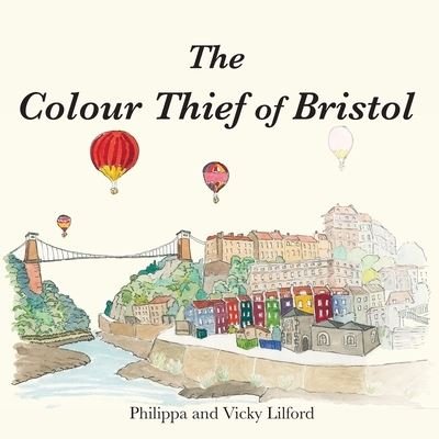 Cover for Philippa Lilford · The Colour Thief of Bristol - The adventures of Alba and Evie. (Pocketbok) (2021)