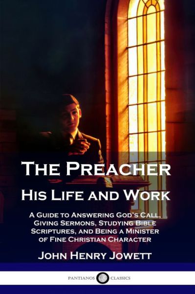 Cover for John Henry Jowett · The Preacher, His Life and Work (Paperback Book) (1912)