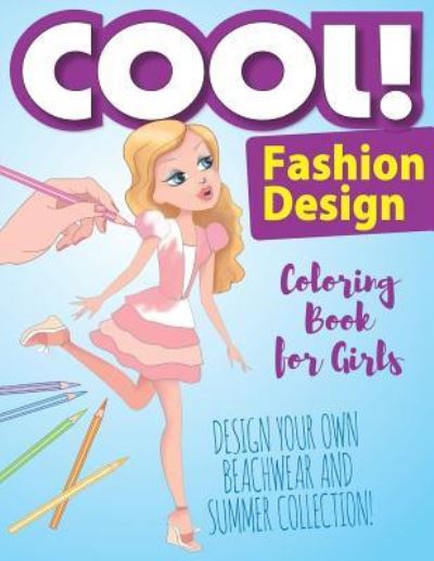 Cover for Cool Media · Cool! Fashion Design Coloring Book for Girls! Design Your Own Beachwear and Summer Collection (Paperback Book) (2018)