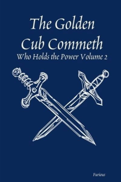 Cover for Furious · The Golden Cub Commeth: Who Holds the Power Volume 2 (Paperback Bog) (2019)