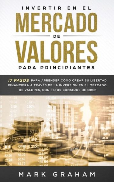 Cover for Mark Graham · Invertir En El Mercado de Valores Para Principiantes (Paperback Book) (2019)