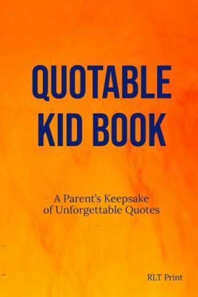 Quotable Kid Book - Rlt Print - Books - Independently Published - 9781797495323 - February 18, 2019
