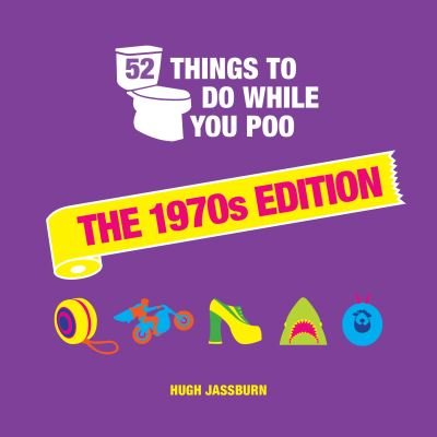 52 Things to Do While You Poo: The 1970s Edition - Hugh Jassburn - Books - Octopus Publishing Group - 9781800074323 - October 13, 2022